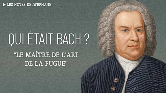 Stéphane Blet : Qui était Bach ?