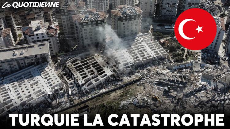 Épisode 646 : Turquie la catastrophe