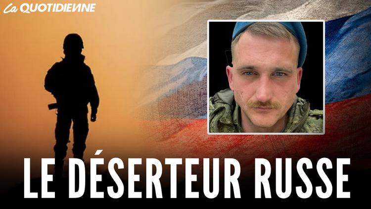 Épisode 540 : Le déserteur Russe