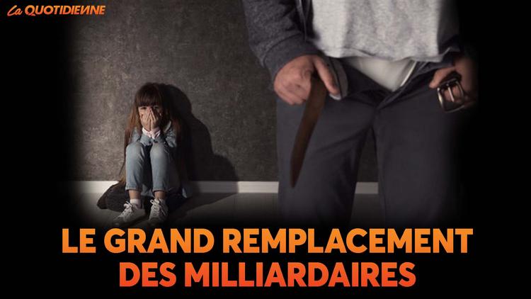 Épisode 400 : Le grand remplacement des milliardaires