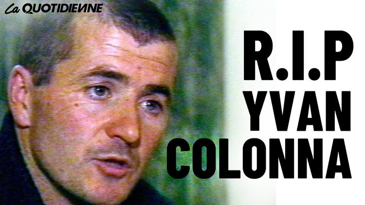 Épisode 430 : RIP Yvan Colonna