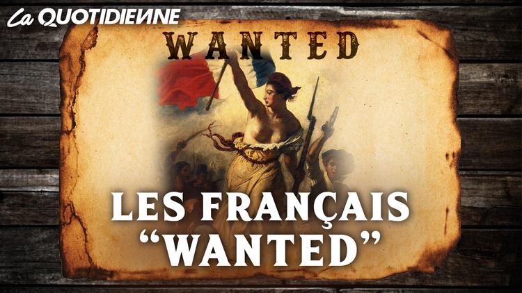 Épisode 116 : Les Français "WANTED"
