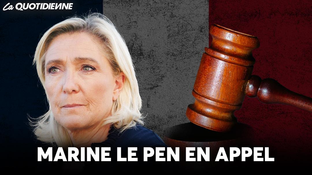 EPISODE 986 : Marine Le Pen en appel